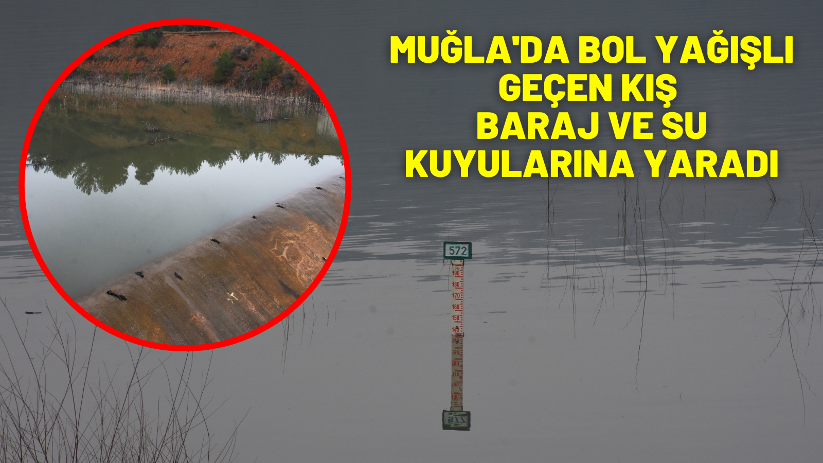 Muğla'da bol yağışlı geçen kış baraj ve su kuyularına yaradı