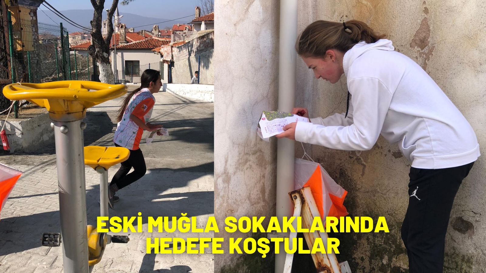 ESKİ MUĞLA SOKAKLARINDA HEDEFE KOŞTULAR