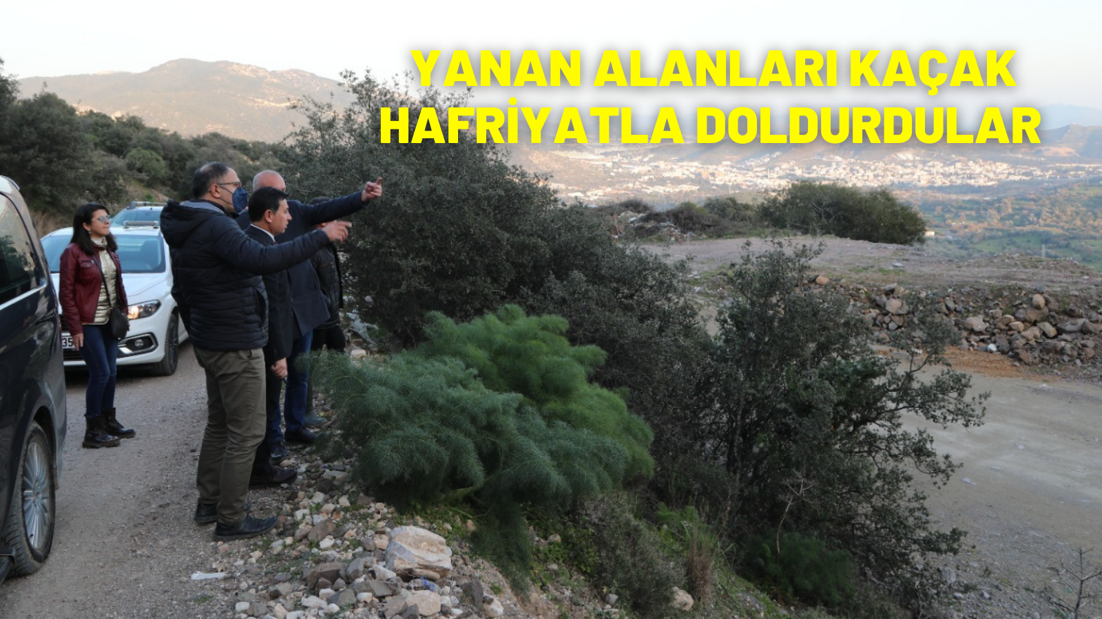 YANAN ALANLARI KAÇAK HAFRİYATLA DOLDURDULAR