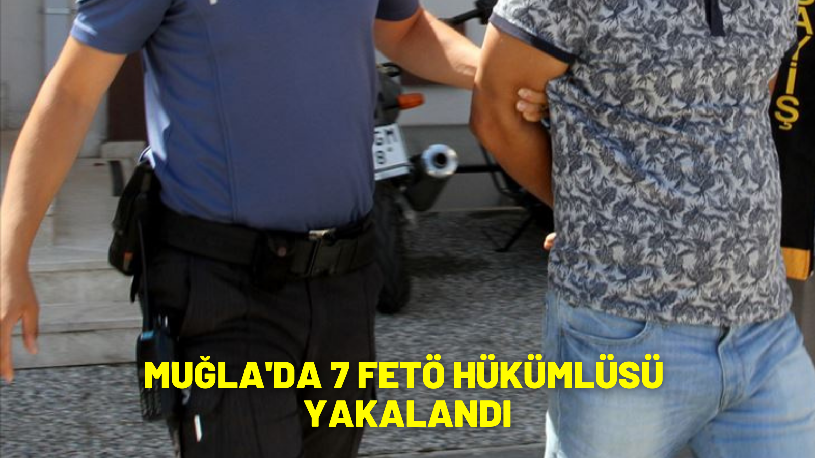 Muğla'da 7 FETÖ hükümlüsü yakalandı