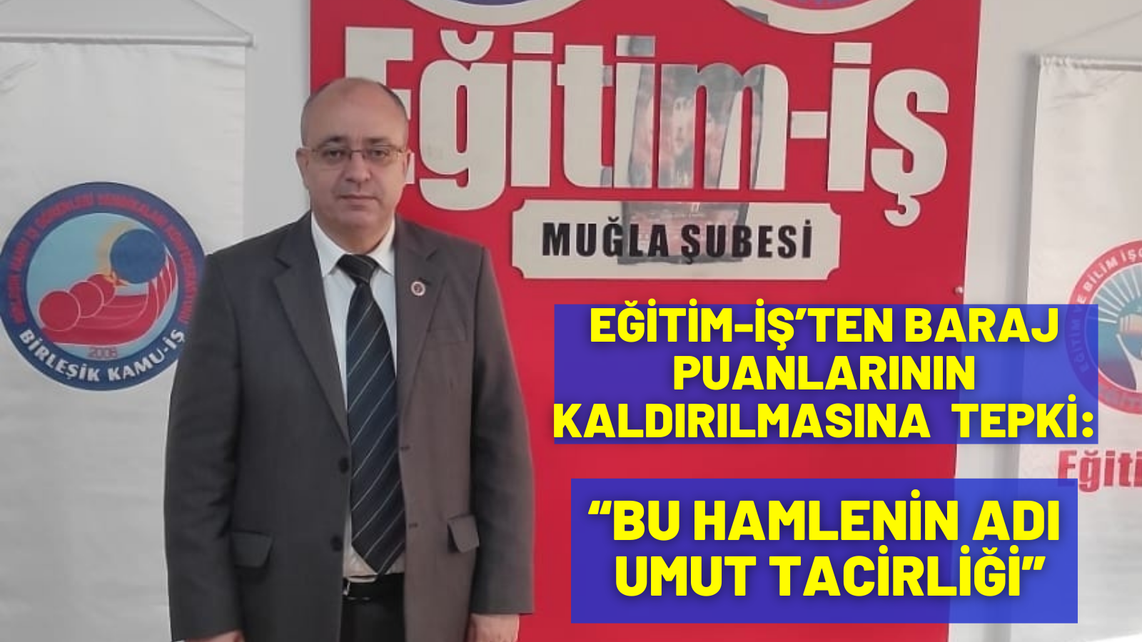 EĞİTİM-İŞ’TEN TEPKİ:  “BU HAMLENİN ADI UMUT TACİRLİĞİ”