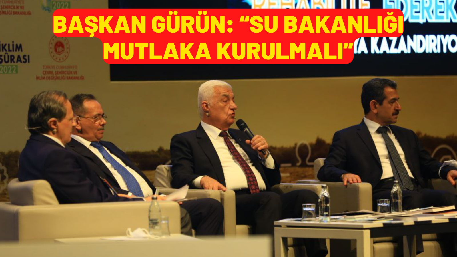 BAŞKAN GÜRÜN: “SU BAKANLIĞI MUTLAKA KURULMALI”