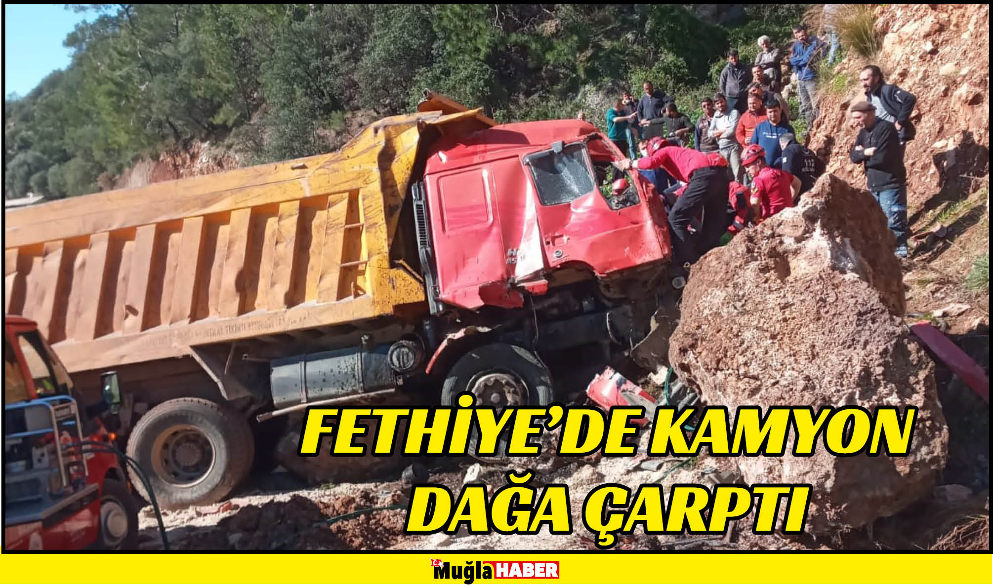 FETHİYE’DE KAMYON DAĞA ÇARPTI