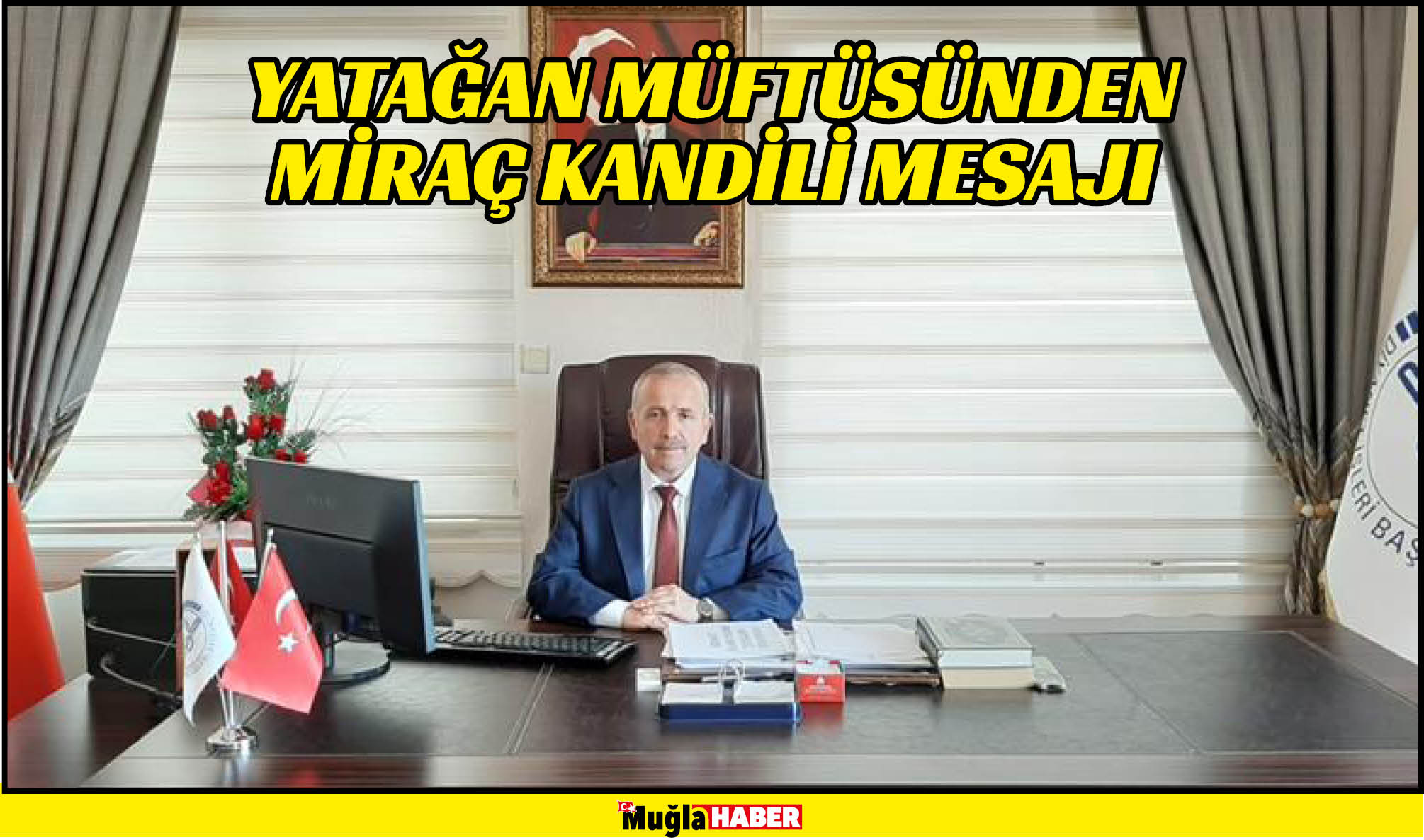 YATAĞAN MÜFTÜSÜNDEN MİRAÇ KANDİLİ MESAJI