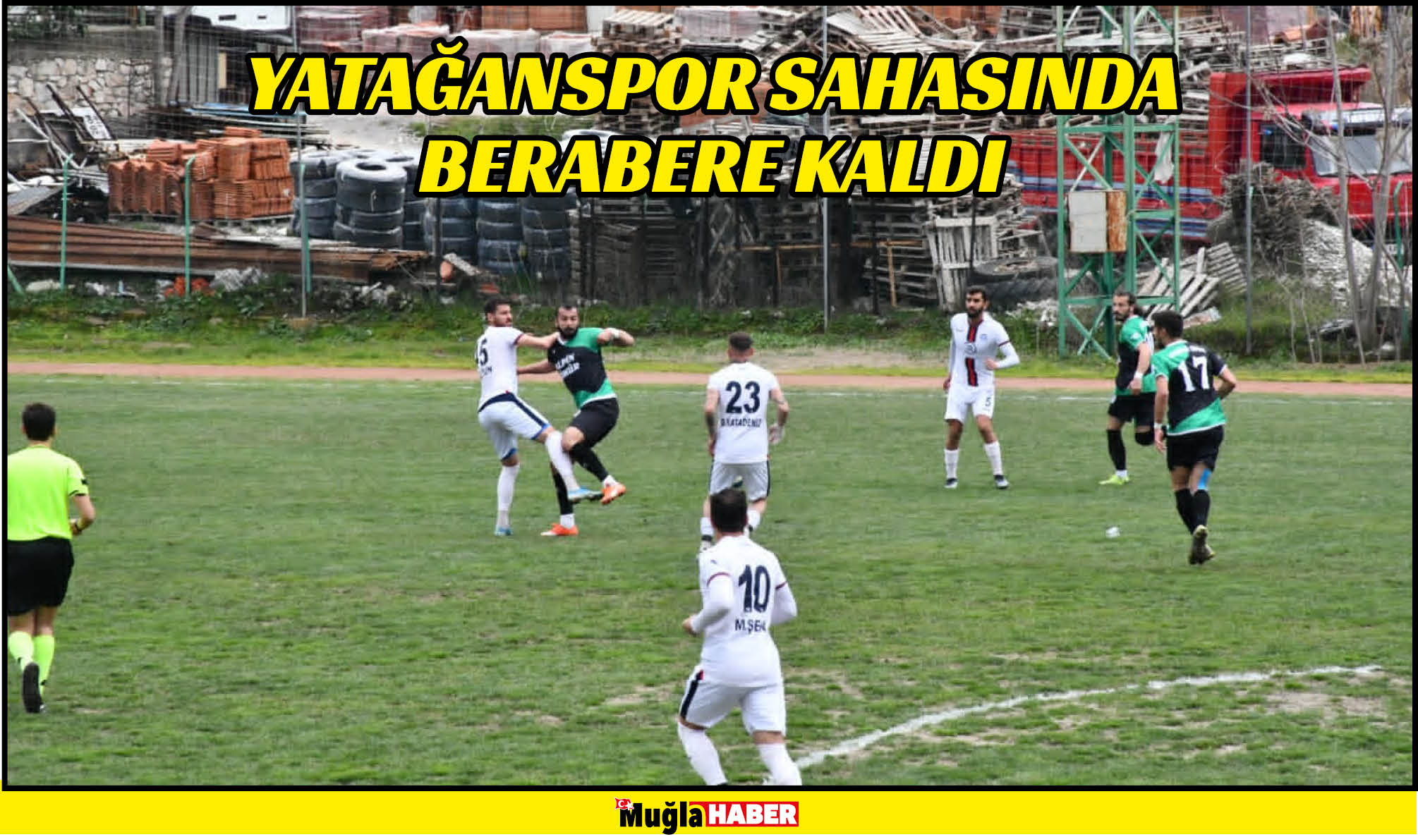 YATAĞANSPOR SAHASINDA BERABERE KALDI