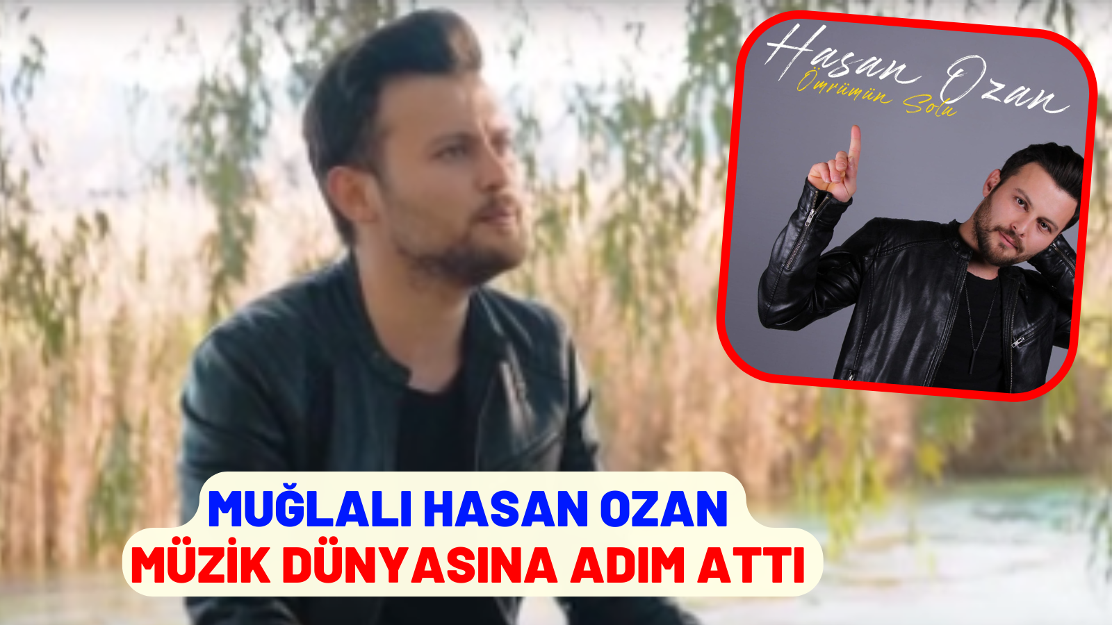 MUĞLALI HASAN OZAN MÜZİK DÜNYASINA ADIM ATTI