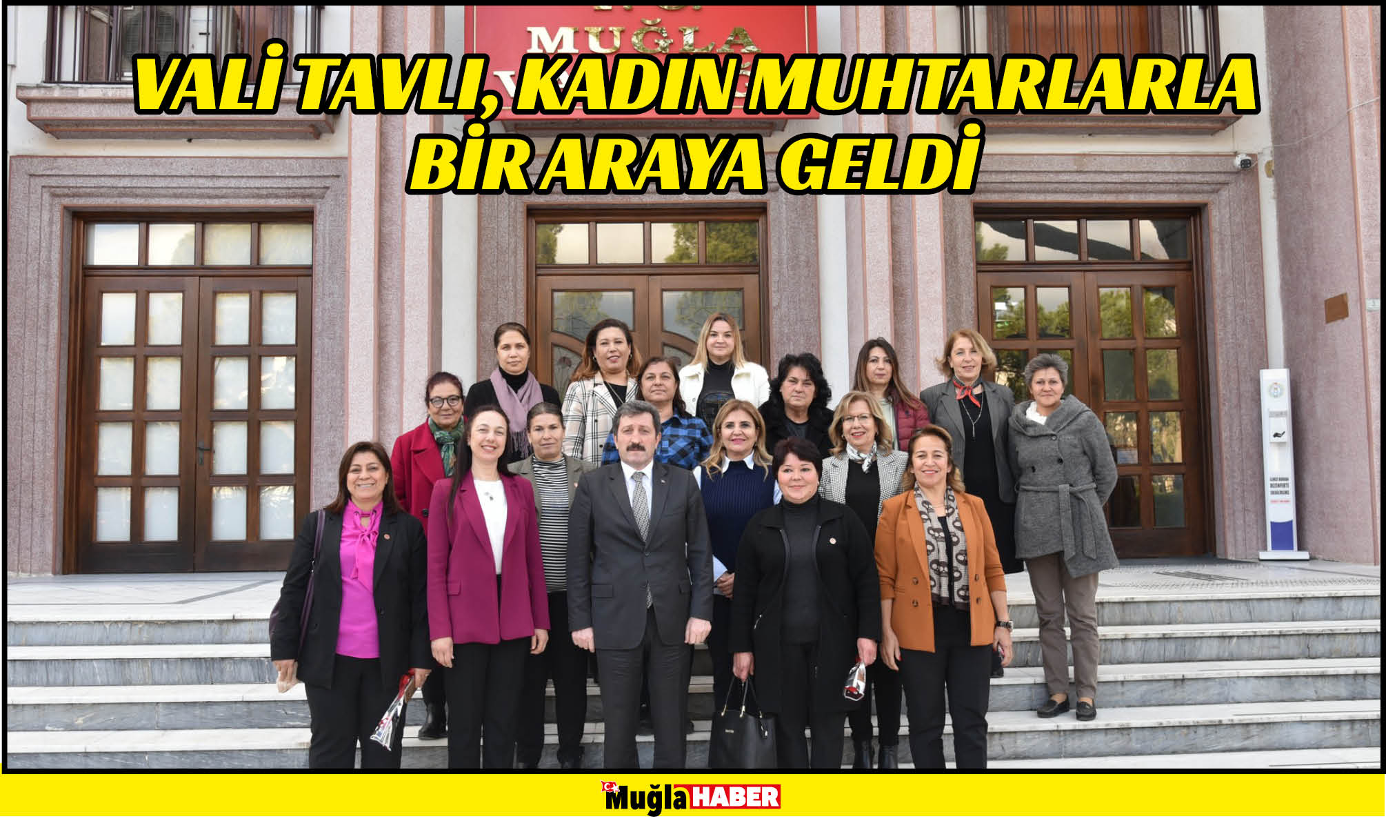 VALİ TAVLI, KADIN MUHTARLARLA BİR ARAYA GELDİ