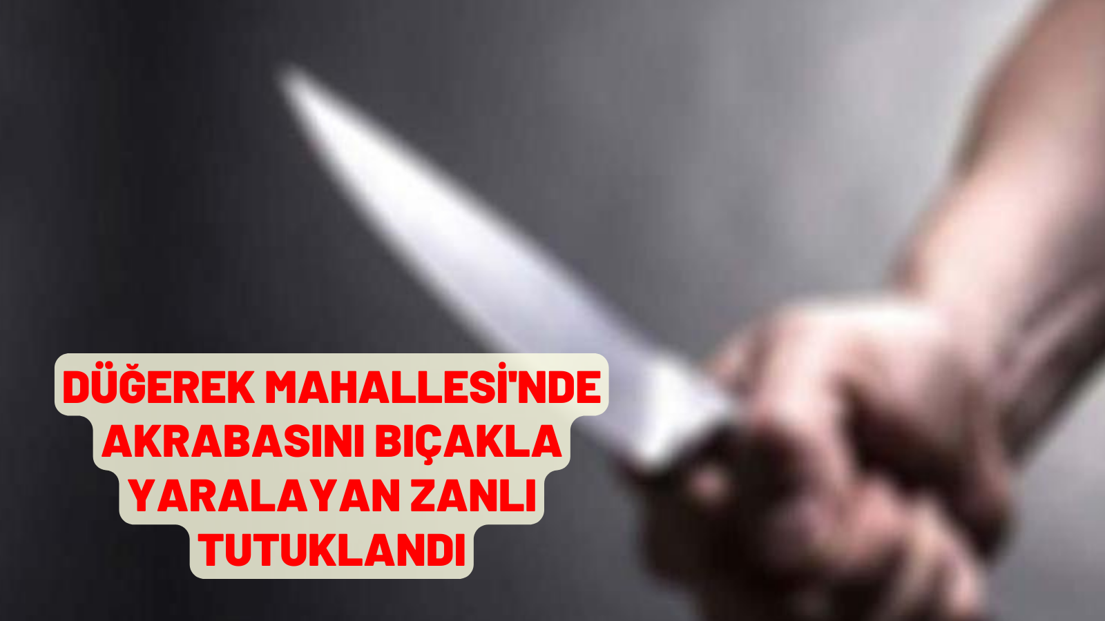 kavgada akrabasını bıçakla yaralayan zanlı tutuklandı