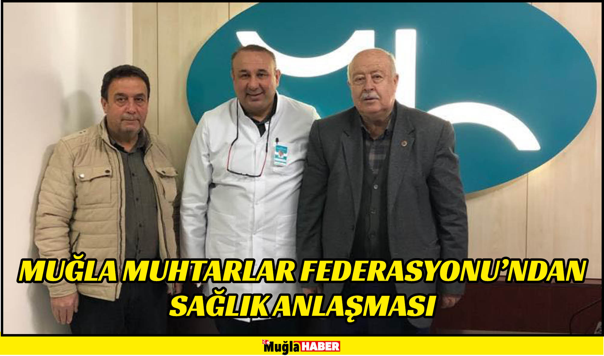 MUĞLA MUHTARLAR FEDERASYONU’NDAN SAĞLIK ANLAŞMASI  