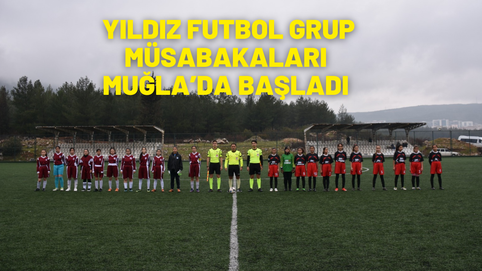 YILDIZ FUTBOL GRUP MÜSABAKALARI MUĞLA’DA BAŞLADI