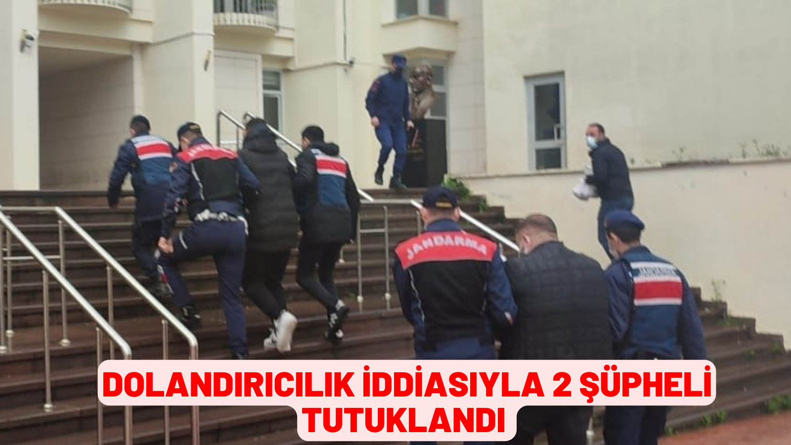 DOLANDIRICILIK İDDİASIYLA 2 ŞÜPHELİ TUTUKLANDI