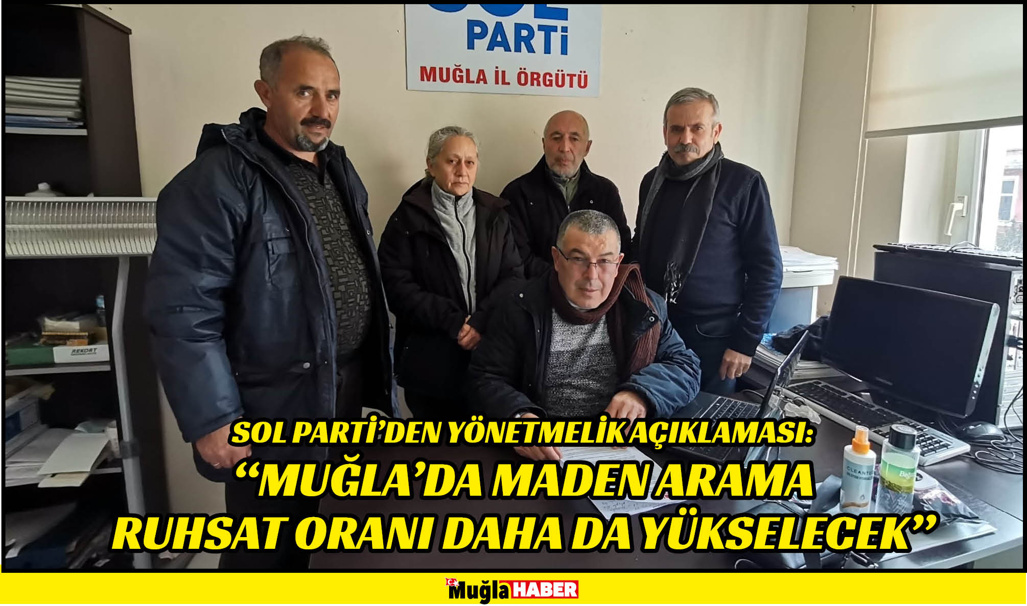 SOL PARTİ’DEN YÖNETMELİK AÇIKLAMASI:  “MUĞLA’DA MADEN ARAMA RUHSAT ORANI DAHA DA YÜKSELECEK”