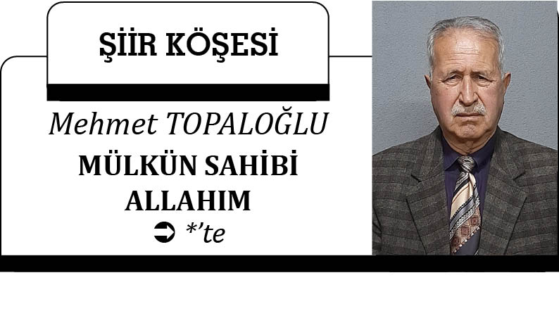 MÜLKÜN SAHİBİ ALLAHIM