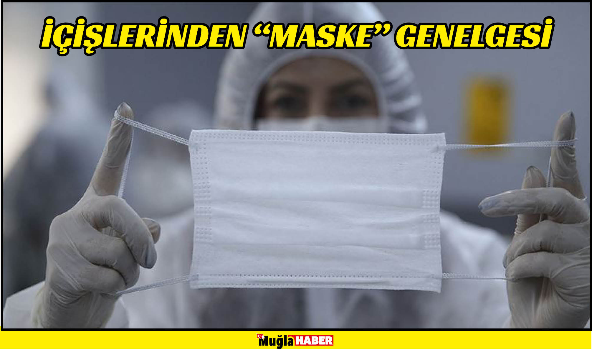 İÇİŞLERİNDEN "MASKE" GENELGESİ