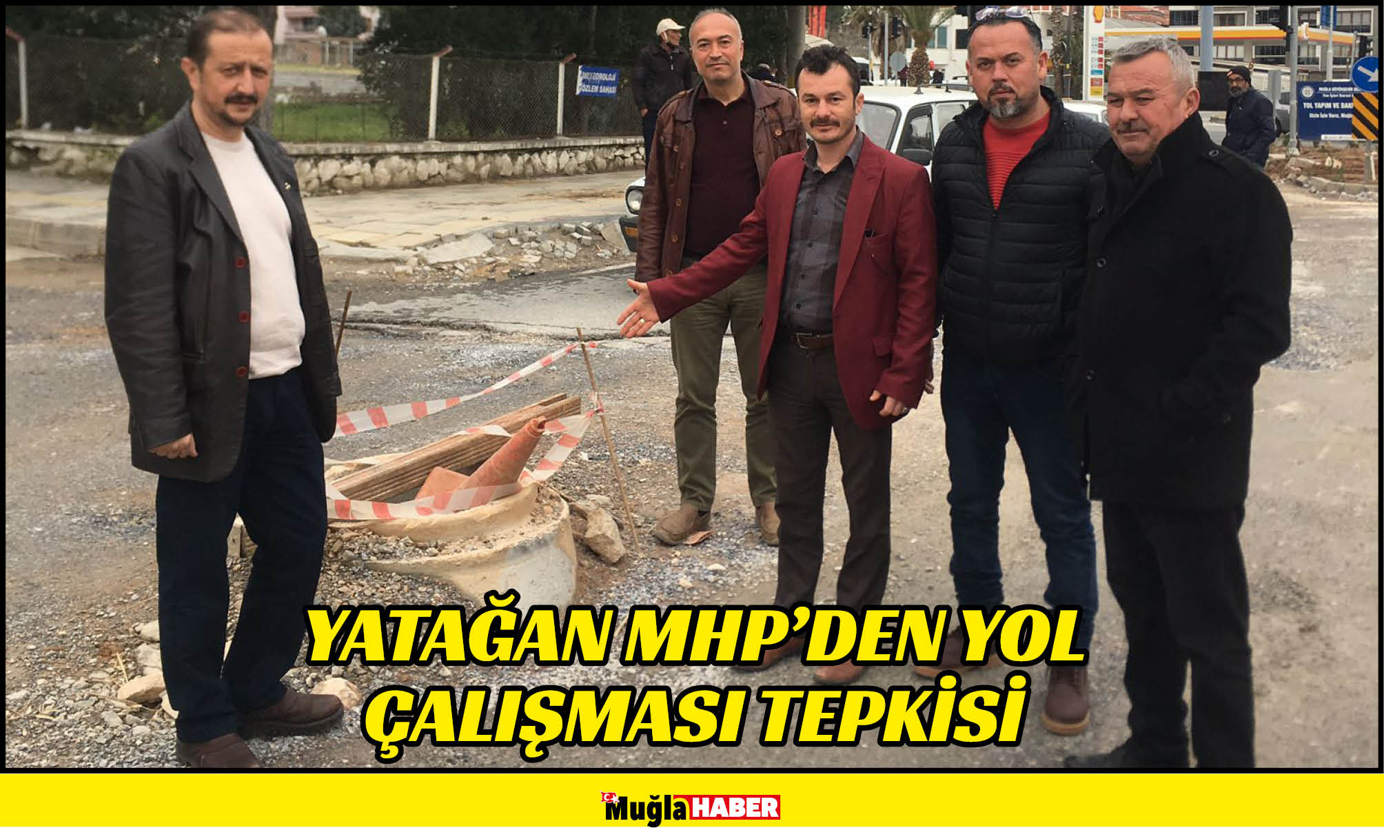 YATAĞAN MHP’DEN YOL ÇALIŞMASI TEPKİSİ