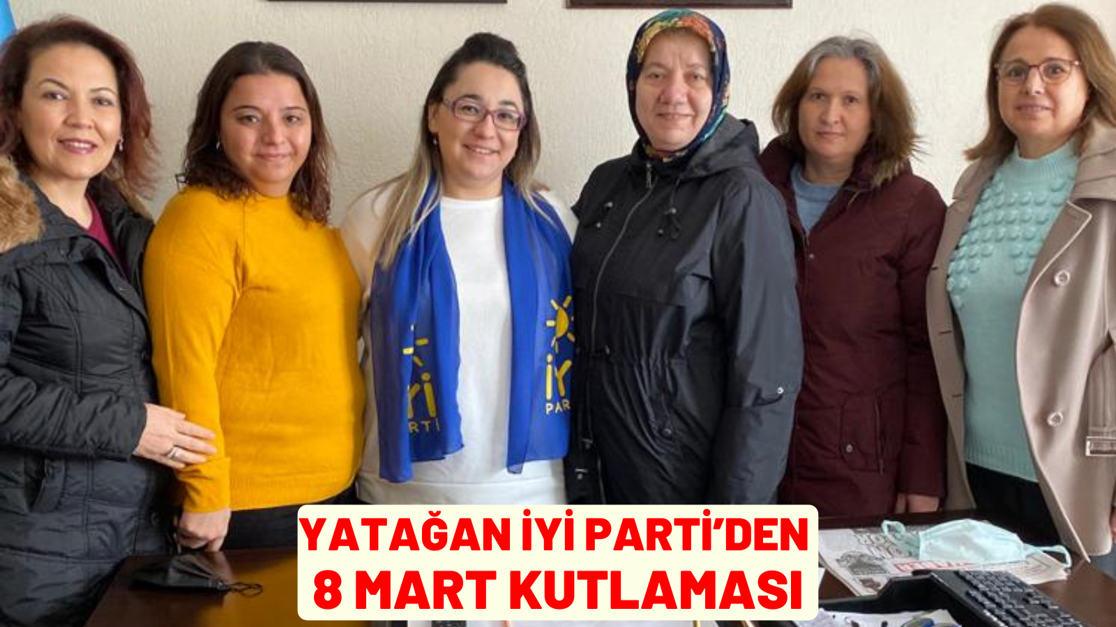 YATAĞAN İYİ PARTİ’DEN 8 MART KUTLAMASI