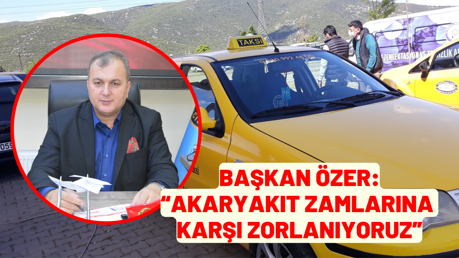 BAŞKAN ÖZER, “AKARYAKIT ZAMLARINA KARŞI ZORLANIYORUZ”