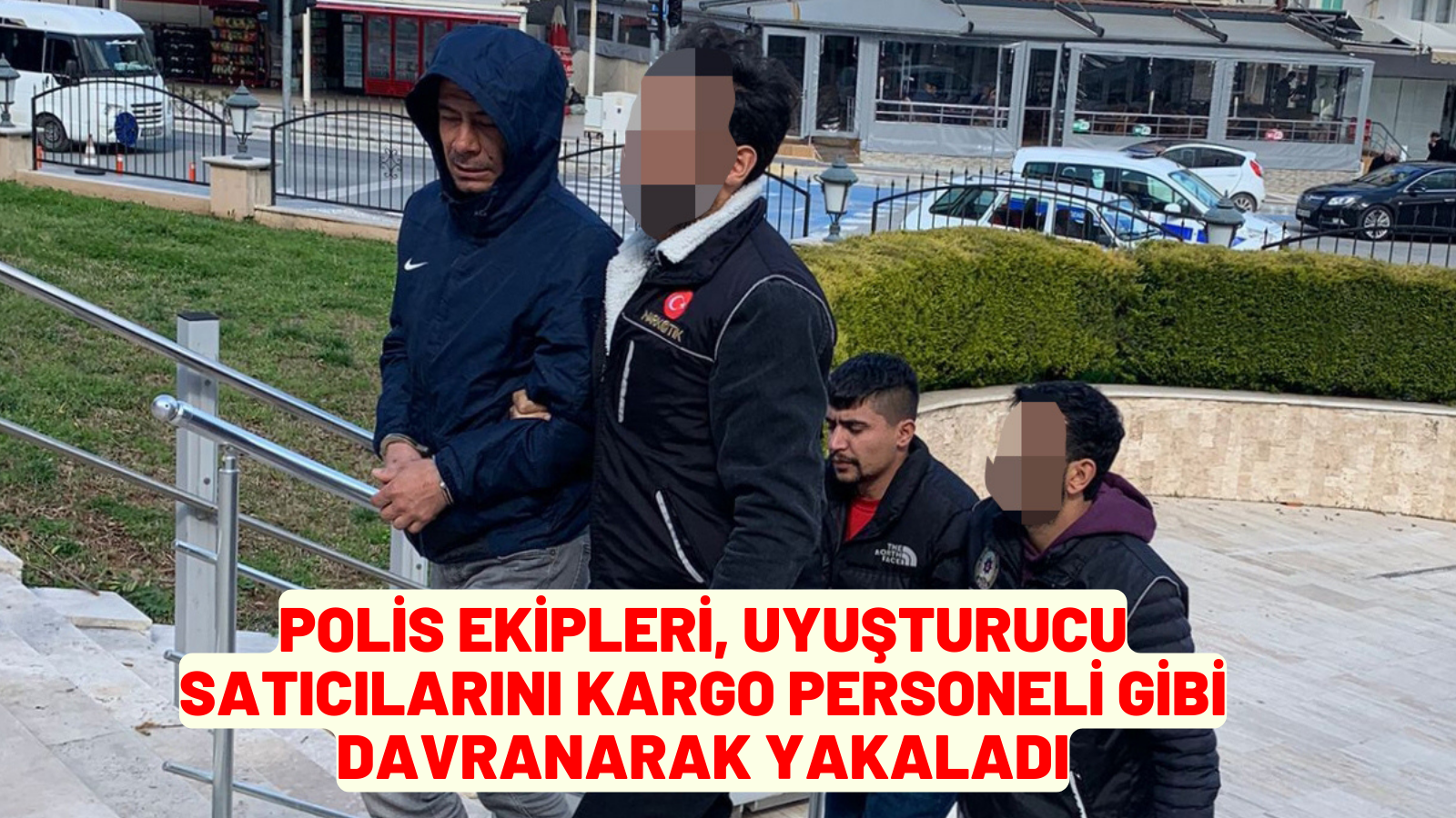 polis EKİPLERİ uyuşturucu satıcılarını kargo personeli gibi davranarak yakaladı