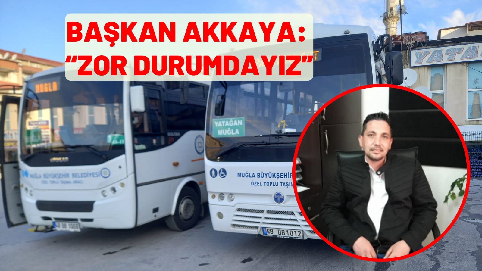 BAŞKAN AKKAYA: “ZOR DURUMDAYIZ”