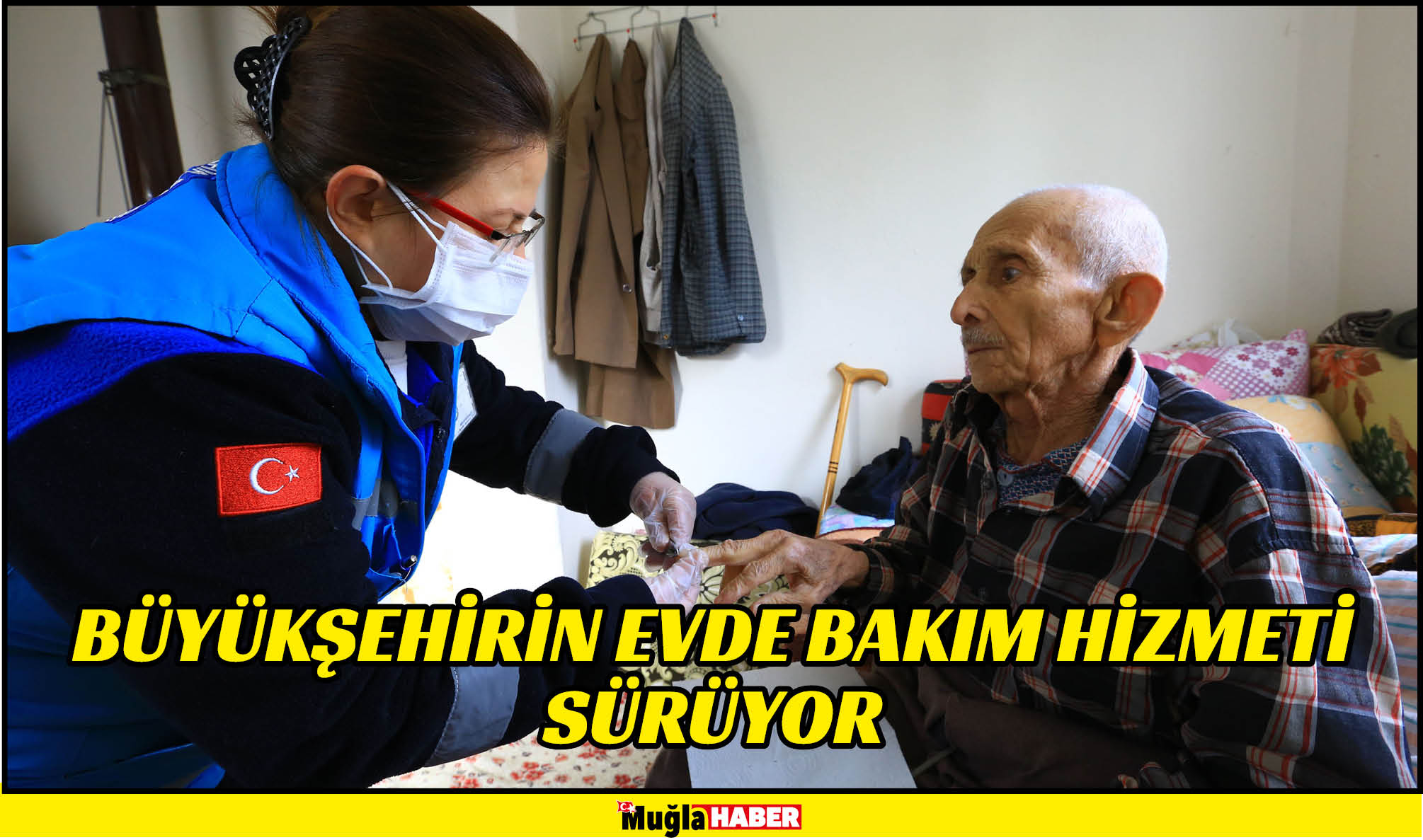 BÜYÜKŞEHİRİN EVDE BAKIM HİZMETİ SÜRÜYOR