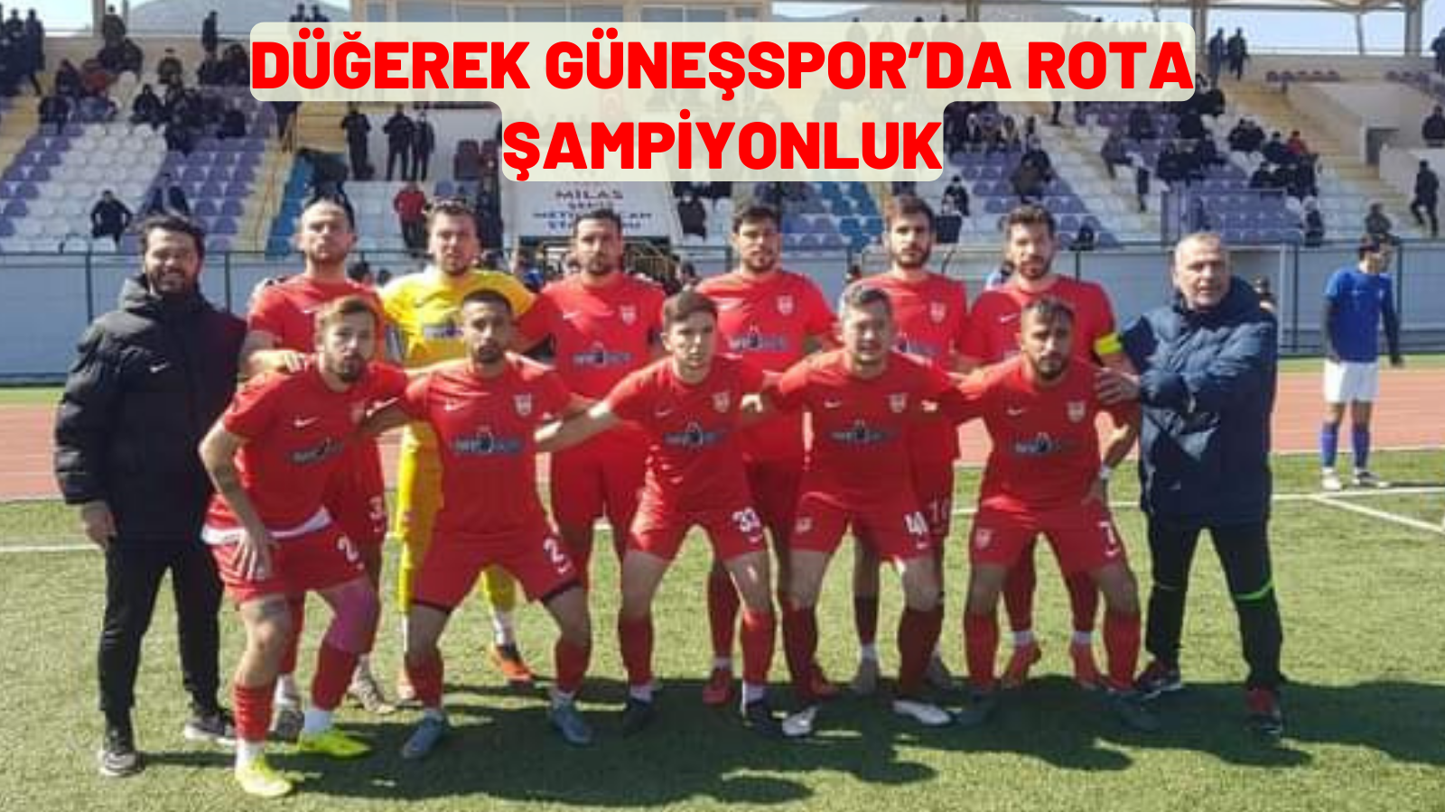 DÜĞEREK GÜNEŞSPOR’DA ROTA ŞAMPİYONLUK