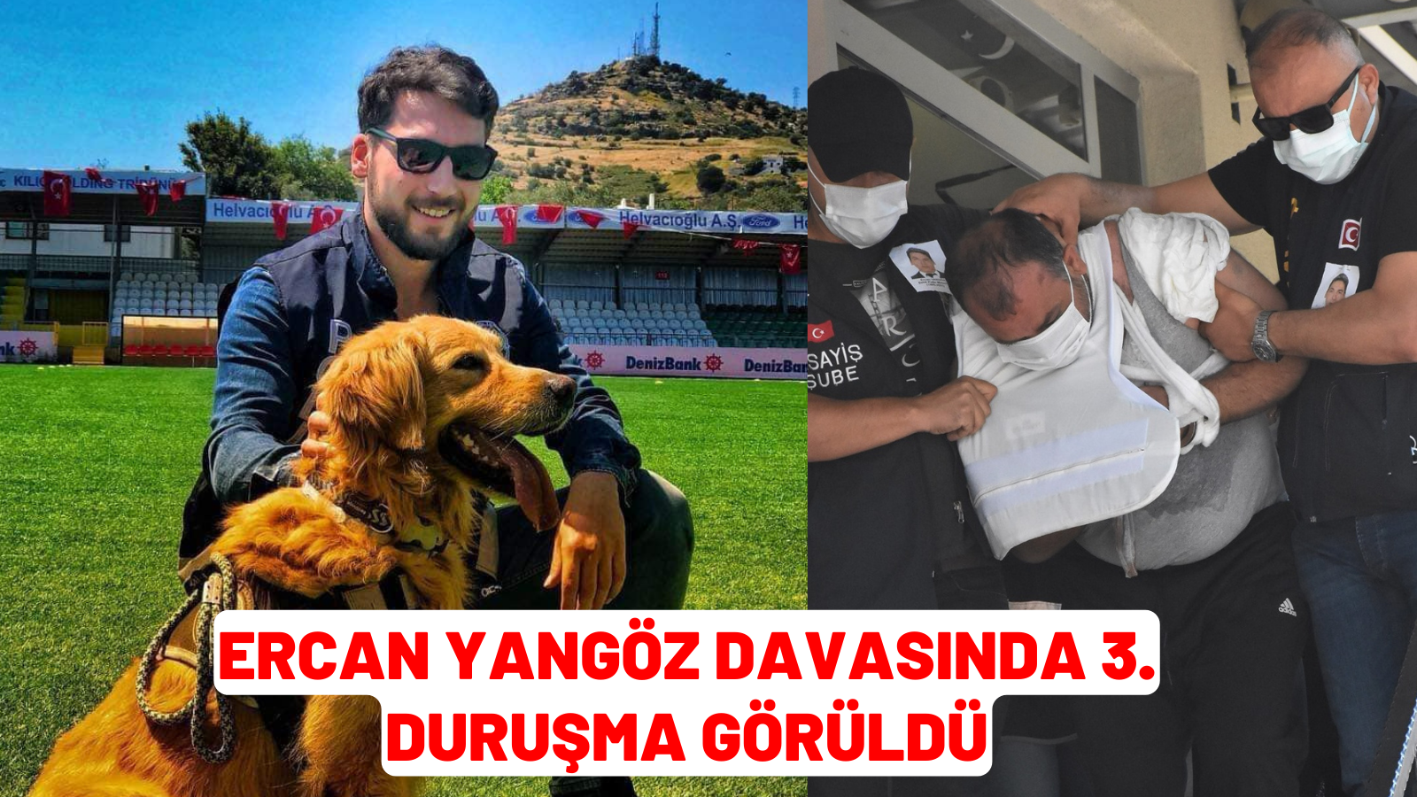 ERCAN YANGÖZ DAVASINDA 3. DURUŞMA GÖRÜLDÜ