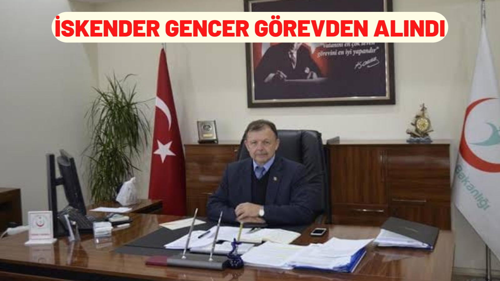 İSKENDER GENCER GÖREVDEN ALINDI