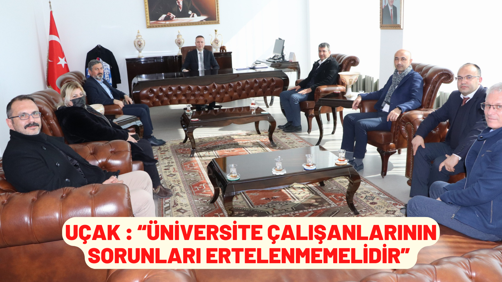 UÇAK : “ÜNİVERSİTE ÇALIŞANLARININ SORUNLARI ERTELENMEMELİDİR”