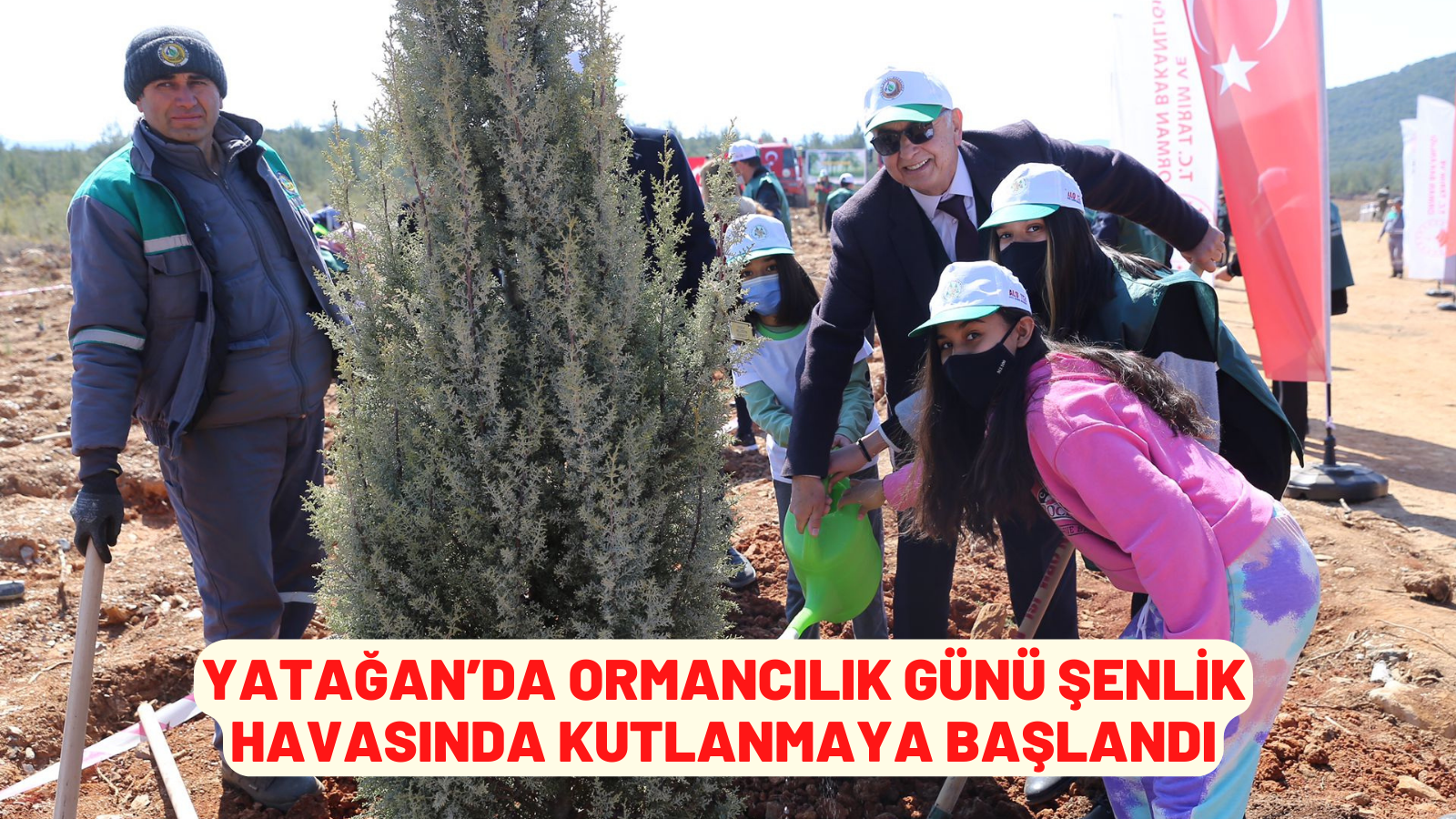 YATAĞAN’DA ORMANCILIK GÜNÜ ŞENLİK HAVASINDA KUTLANMAYA BAŞLANDI