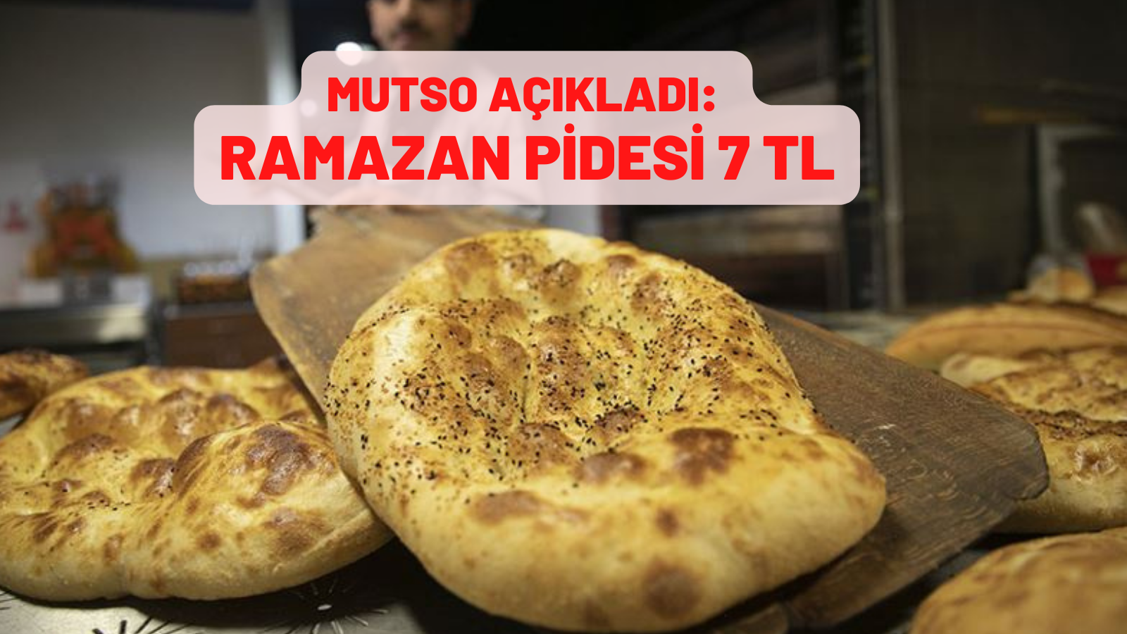 MUTSO AÇIKLADI: RAMAZAN PİDESİ 7 TL