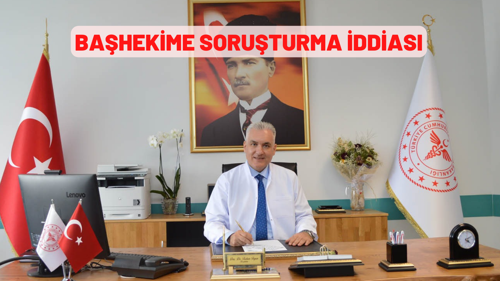 BAŞHEKİME SORUŞTURMA İDDİASI