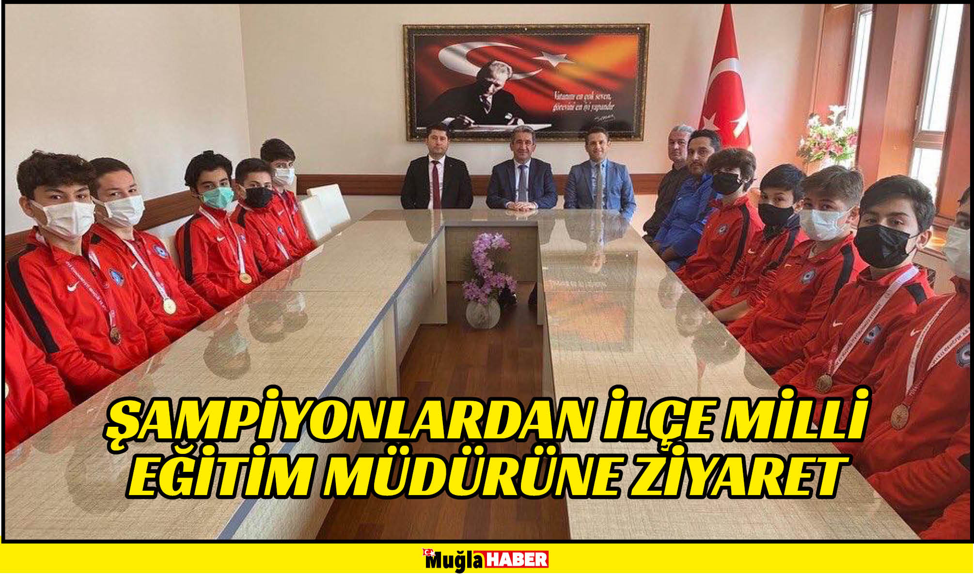 ŞAMPİYONLARDAN İLÇE MİLLİ EĞİTİM MÜDÜRÜNE ZİYARET