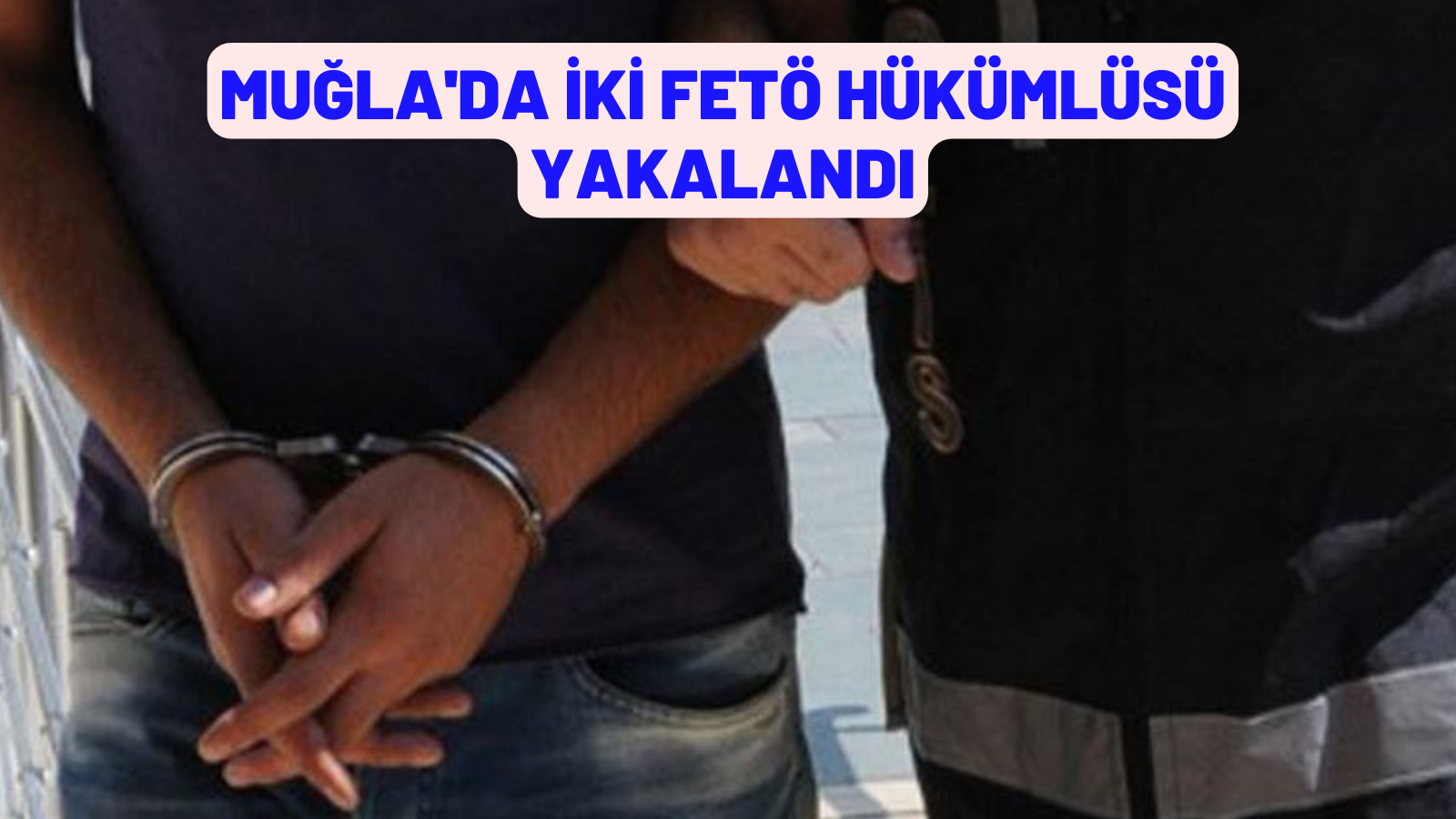 Muğla'da iki FETÖ hükümlüsü yakalandı