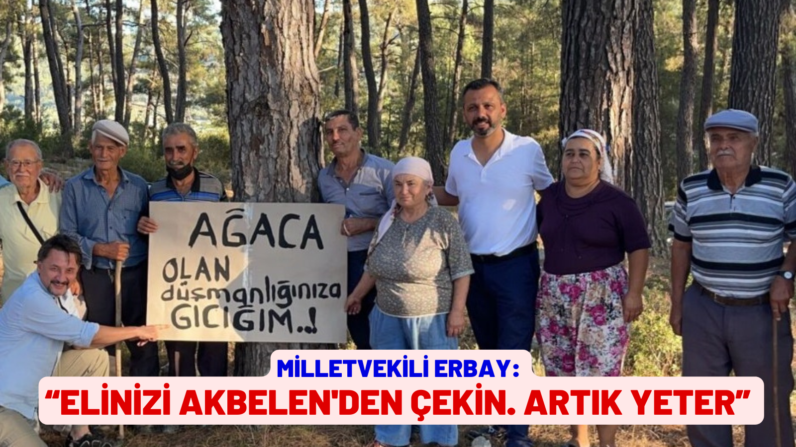 MİLLETVEKİLİ ERBAY: “ELİNİZİ AKBELEN'DEN ÇEKİN”