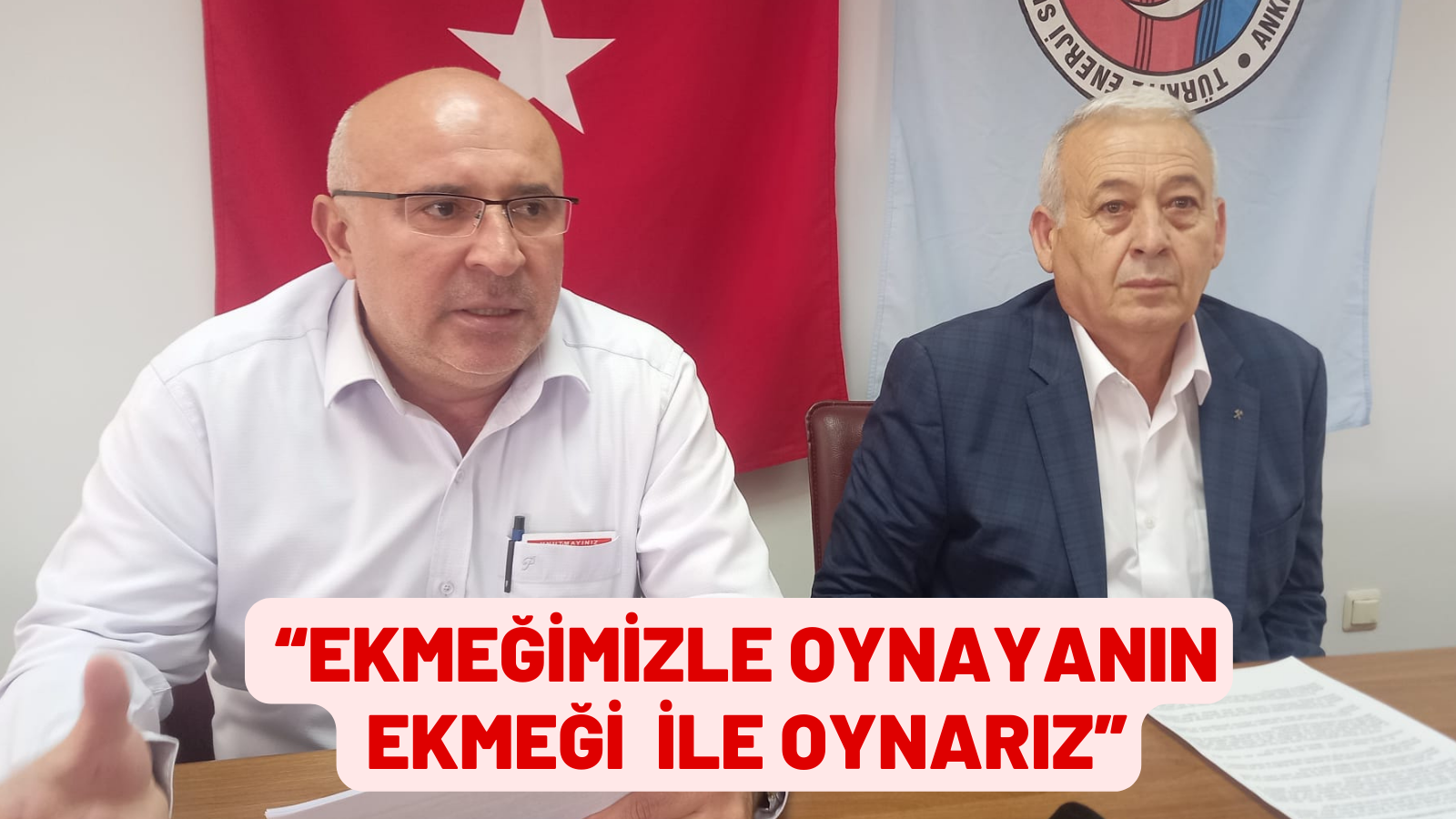 ERÇELİK: “EKMEĞİMİZLE OYNAYANIN EKMEĞİ İLE OYNARIZ”