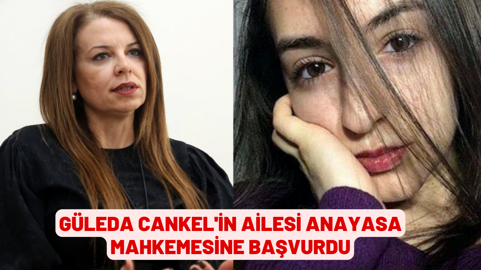 Güleda Cankel'in ailesi Anayasa Mahkemesine başvurdu