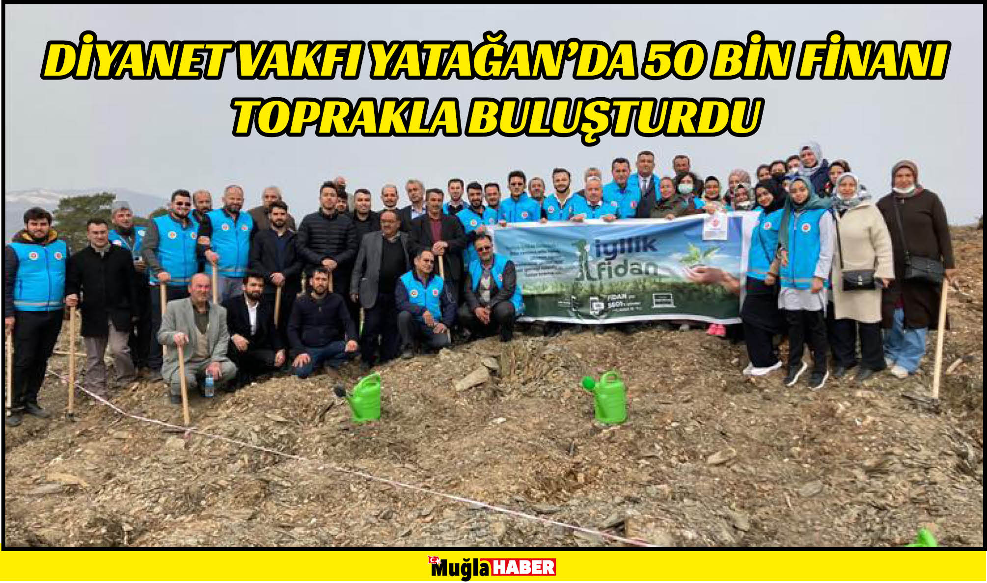 DİYANET VAKFI YATAĞAN’DA 50 BİN FİNANI TOPRAKLA BULUŞTURDU