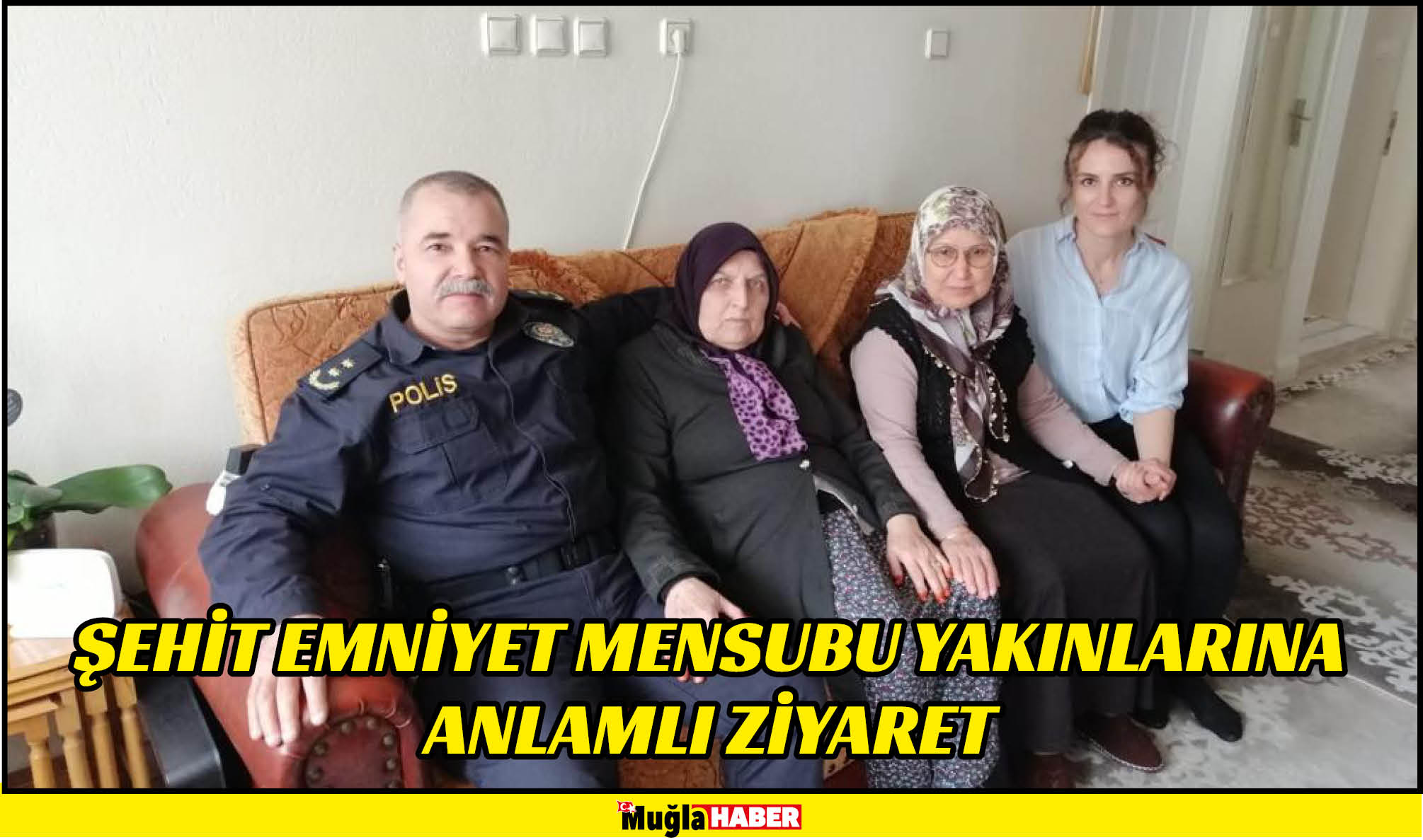 ŞEHİT EMNİYET MENSUBU YAKINLARINA ANLAMLI ZİYARET