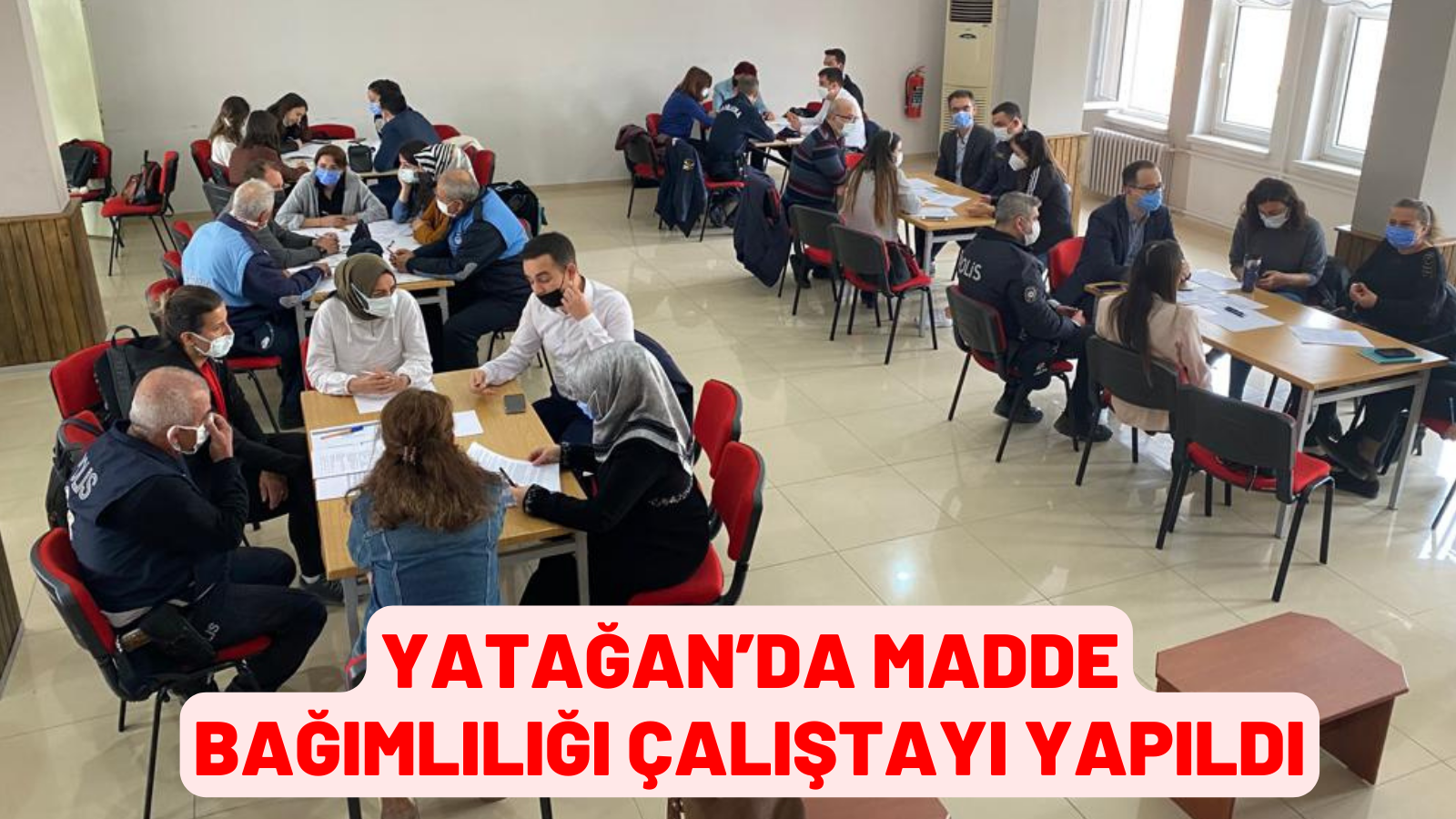 YATAĞAN’DA MADDE BAĞIMLILIĞI ÇALIŞTAYI YAPILDI