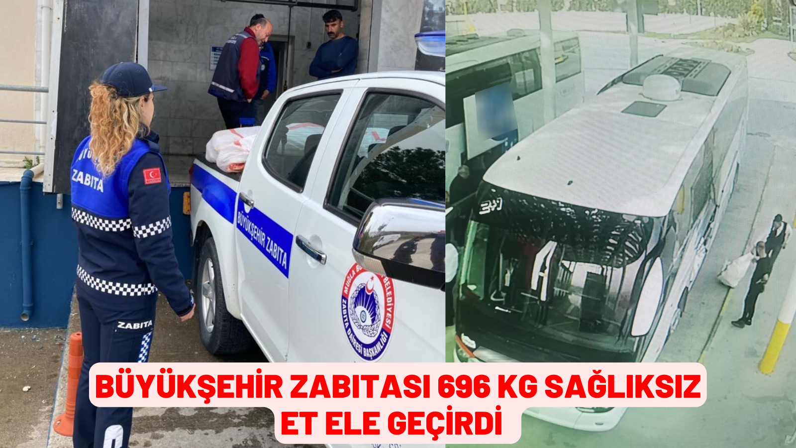 BÜYÜKŞEHİR ZABITASI 696 KG SAĞLIKSIZ ET ELE GEÇİRDİ