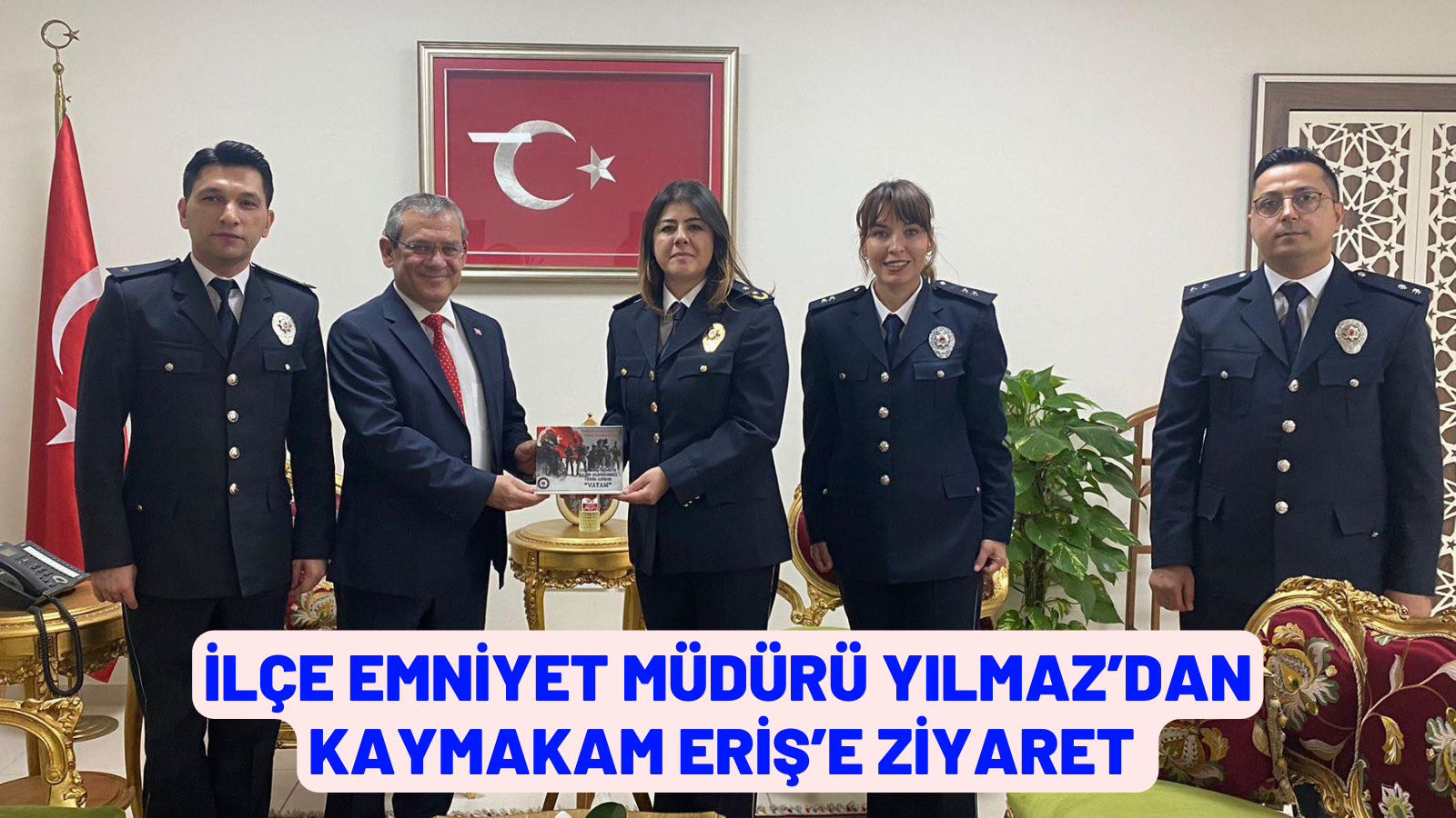 İLÇE EMNİYET MÜDÜRÜ YILMAZ’DAN KAYMAKAM ERİŞ’E ZİYARET