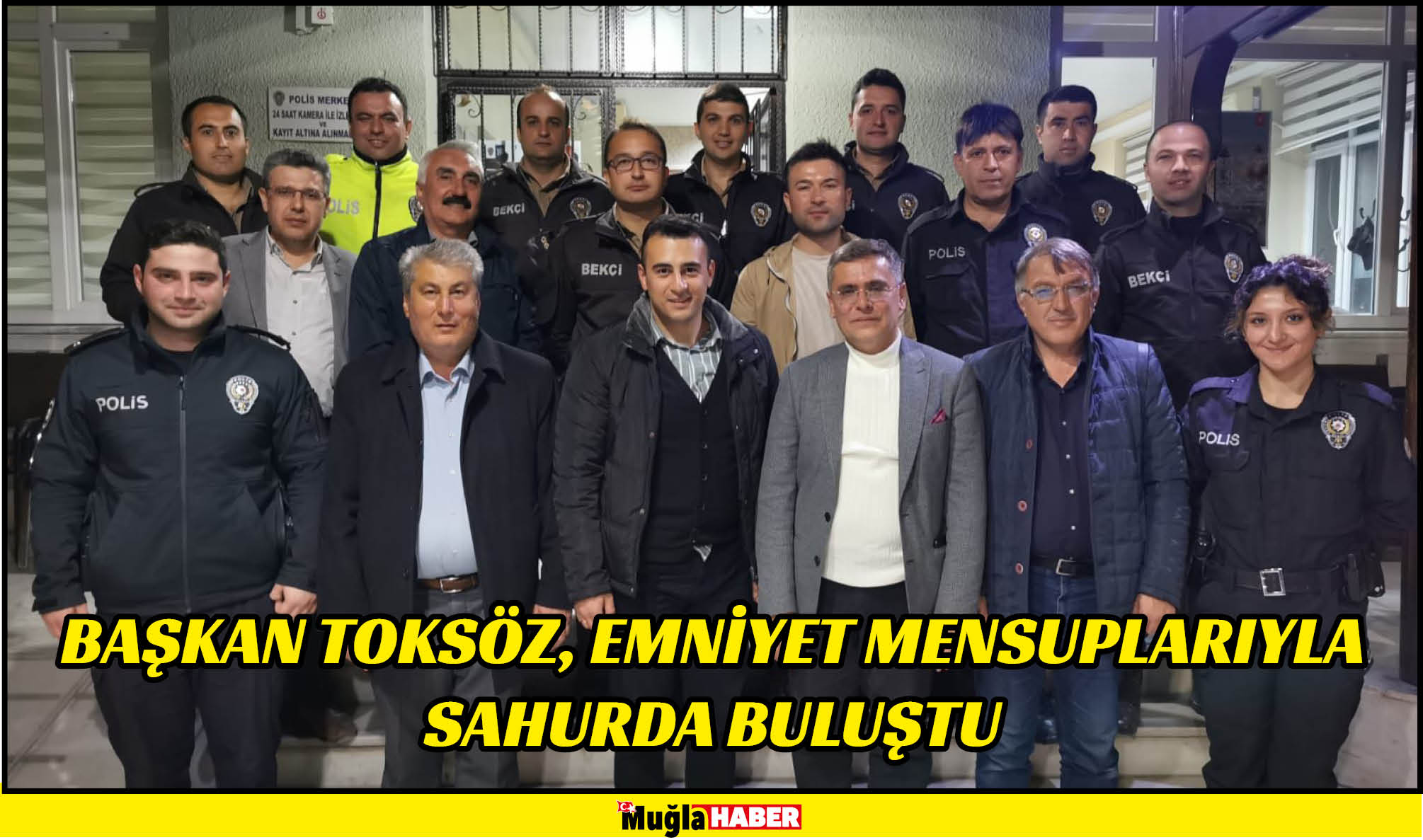 BAŞKAN TOKSÖZ, EMNİYET MENSUPLARIYLA SAHURDA BULUŞTU