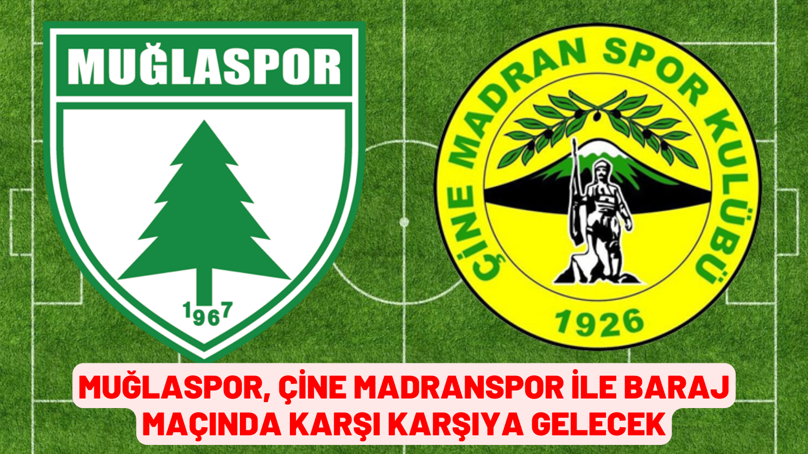 MUĞLASPOR, ÇİNE MADRANSPOR İLE BARAJ MAÇINDA KARŞI KARŞIYA GELECEK