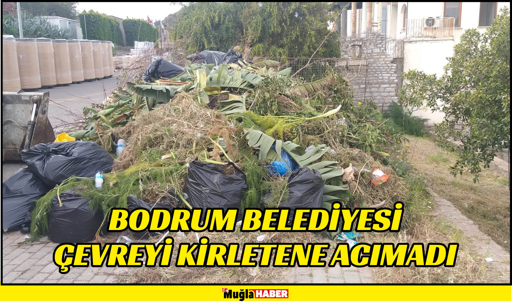 BODRUM BELEDİYESİ ÇEVREYİ KİRLETENE ACIMADI