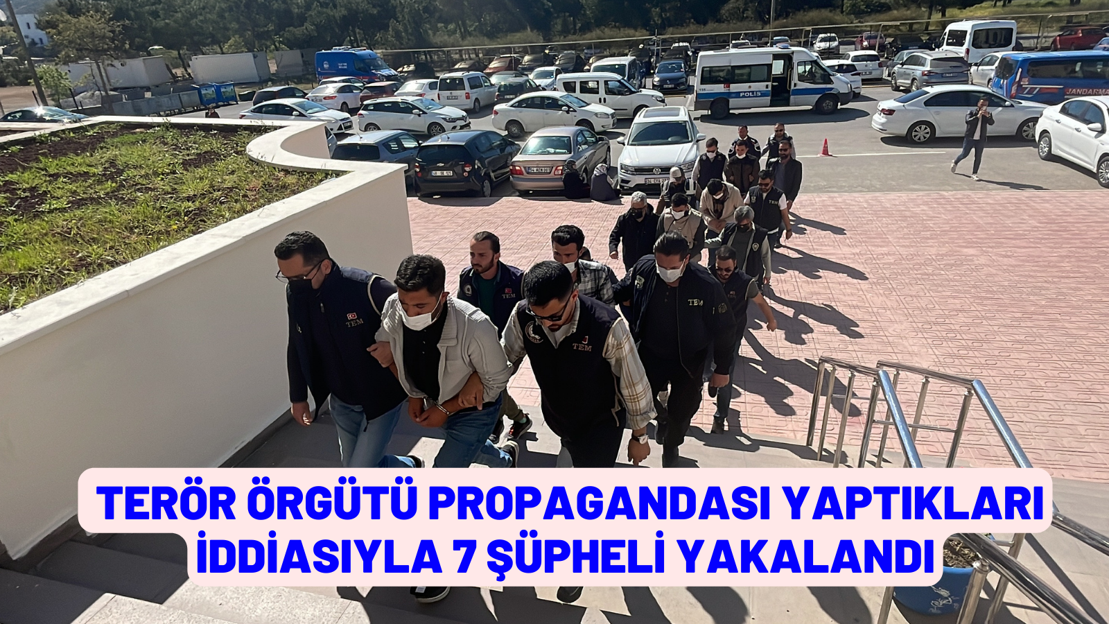 terör örgütü propagandası yaptıkları iddiasıyla 7 şüpheli yakalandı