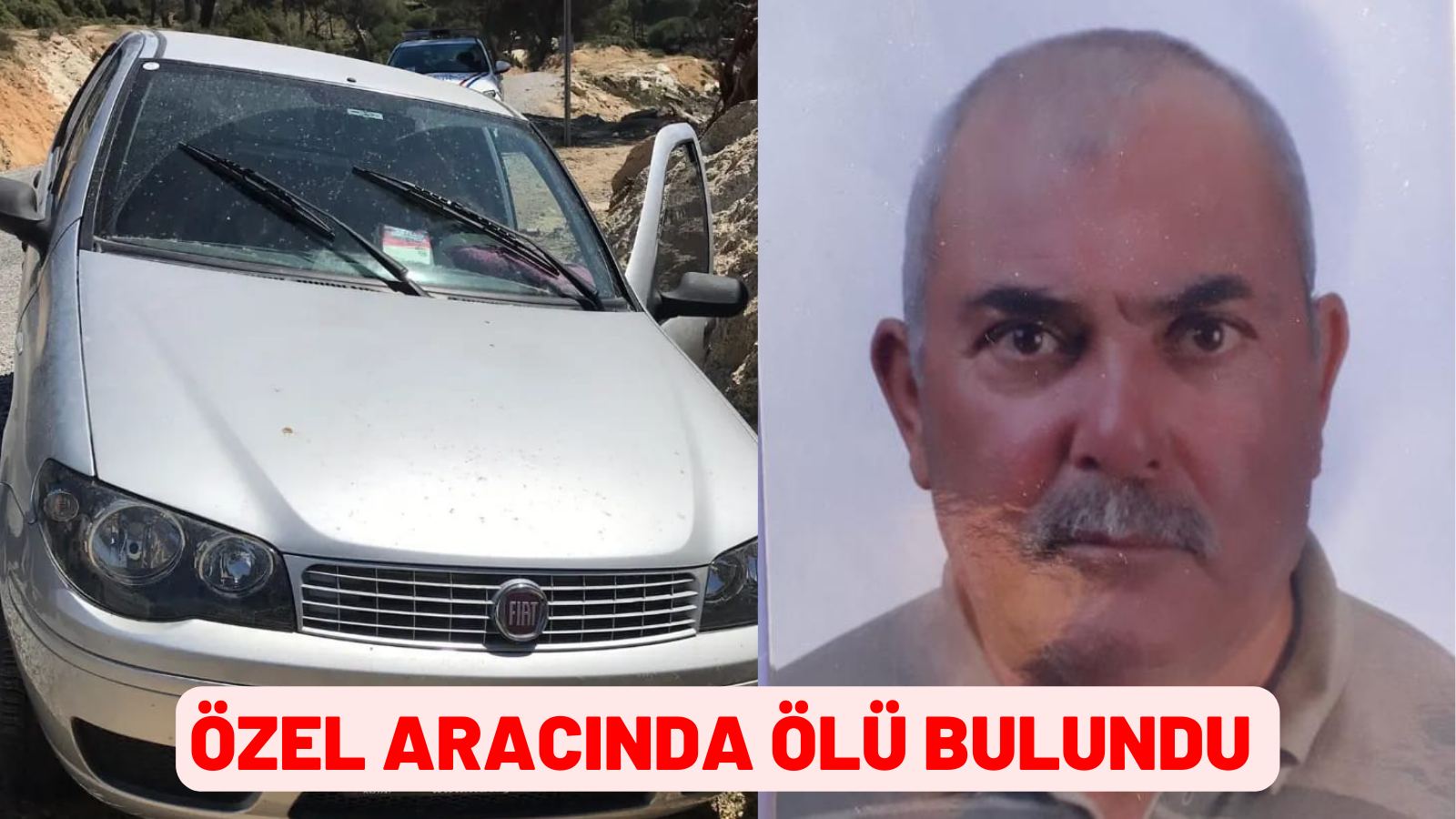 ÖZEL ARACINDA ÖLÜ BULUNDU