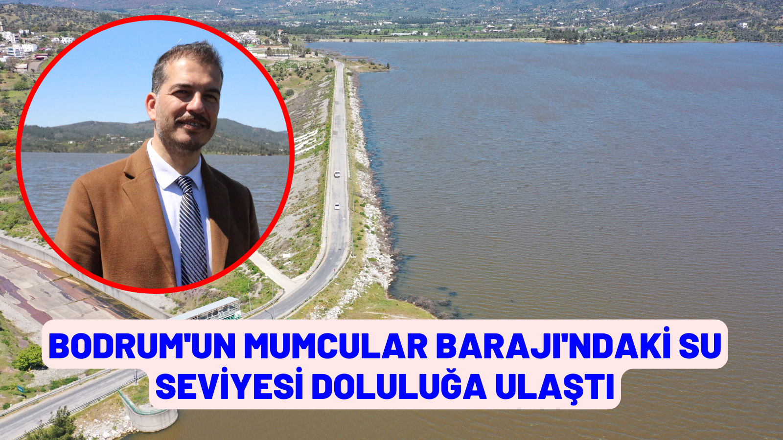 Bodrum'un Mumcular Barajı'ndaki su seviyesi doluluğa ulaştı