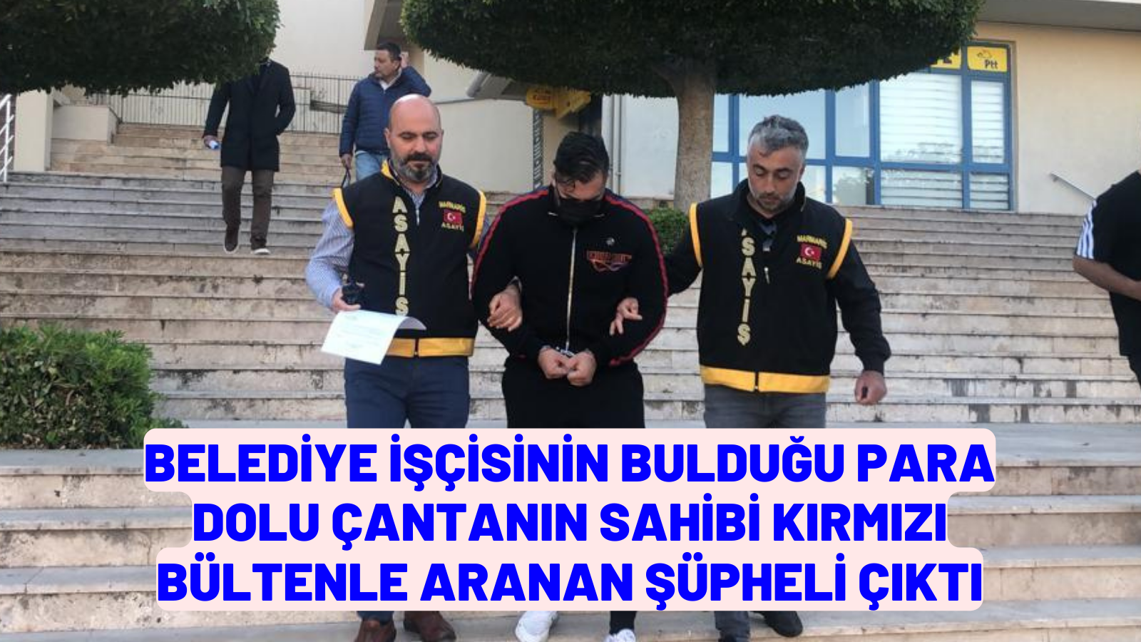 Belediye işçisinin bulduğu para dolu çantanın sahibi kırmızı bültenle aranan şüpheli çıktı