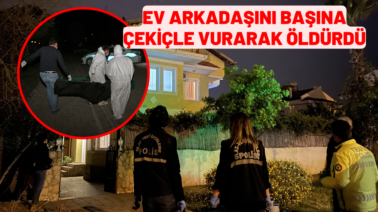 Ev arkadaşını başına çekiçle vurarak öldürdü