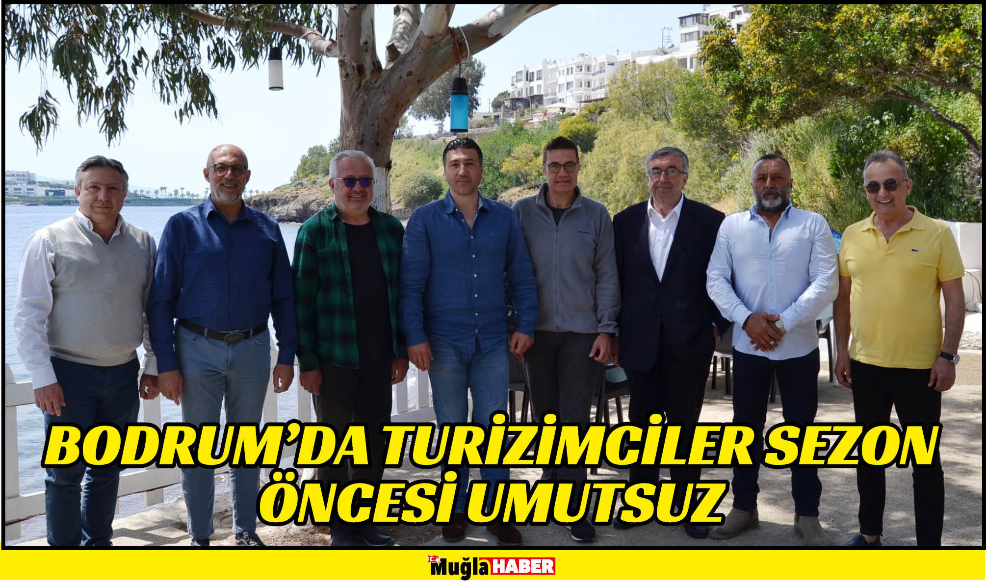 BODRUM’DA TURİZİMCİLER SEZON ÖNCESİ UMUTSUZ